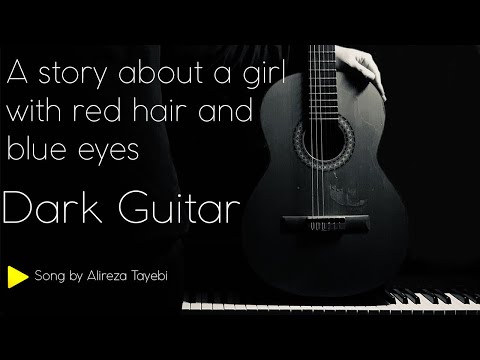 Dark Guitar - A story about a girl with red hair and blue eyes ( Solo Guitar )