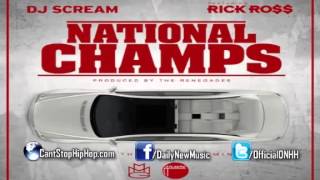 DJ Scream - National Champs (Feat. Rick Ross) [FREE DOWNLOAD] [HQ]