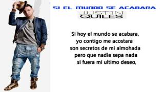 Justin Quiles-Si El Mundo Se Acabara (Official Letra)