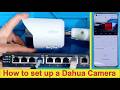 How To Set Up A Dahua IP Camera Without An NVR Direct Network Connection And Remote Viewing Guide
