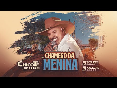 Chicote De Luxo - CHAMEGO DA MENINA - Lançamento 2025