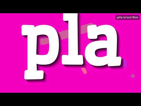 PLA - HOW TO PRONOUNCE IT!?