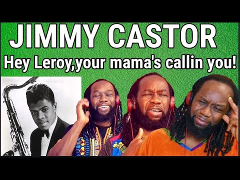 JIMMY CASTOR - Hey Leroy your mama's calling you REACTION - First time hearing