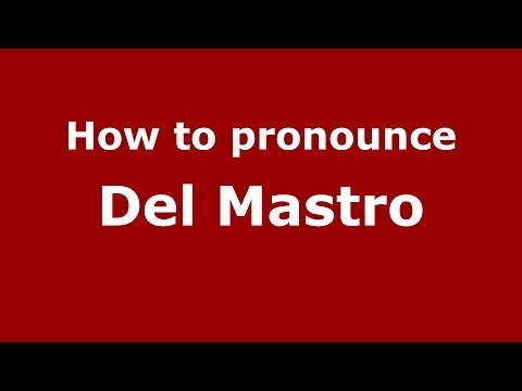 How to pronounce Del Mastro (Italian/Italy) - PronounceNames.com