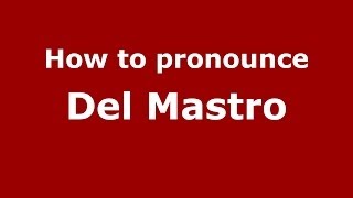 How to pronounce Del Mastro