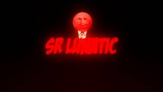 Intro for Sr Lunatic