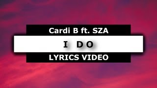 I Do (lyrics)🎤 - Cardi B feat. SZA