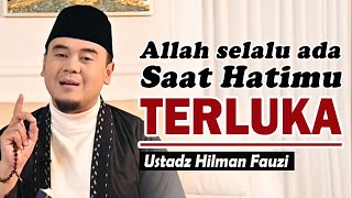 Download lagu Saat Hatimu Terluka, Allah Masih Tempat Terbaik untuk Kembali ~ Ustadz Hilman Fauzi Terbaru mp3