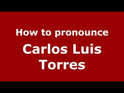 How to pronounce Carlos Luis Torres (Spanish/Argentina) - PronounceNames.com