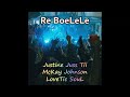 Justine Juss Tii - Re BoeLeLe (ft. McKay Johnson & LoveTic SouL)