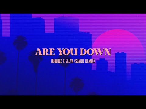 Dubdogz x Selva - Are You Down [Suark Remix] (Official Audio)