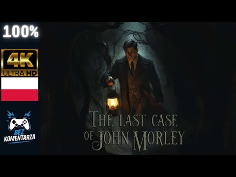 The Last Case of John Morley PL – Pełne Przejście 100% | Gameplay Bez Komentarza [4K 60FPS]