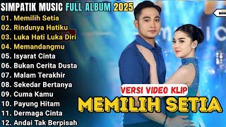 Download lagu MEMILIH SETIA - RINDUNYA HATIKU - SIMPATIK MUSIC FULL ALBUM TERBARU 2025 || FULL ALBUM IRWAN mp3
