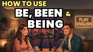 Learn English with Real Conversations Podcast | How to Use “BE, BEEN and BEING” in Everyday English