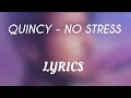Quincy - No Stress Lyrics