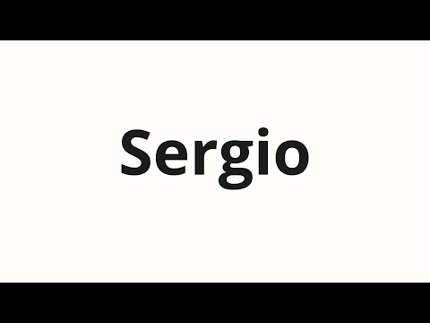 How to pronounce Sergio