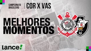 CORINTHIANS 1 X 0 VASCO | MELHORES MOMENTOS | CAMPEONATO BRASILEIRO | 13ª RODADA