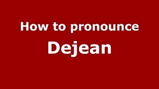 How to pronounce Dejean