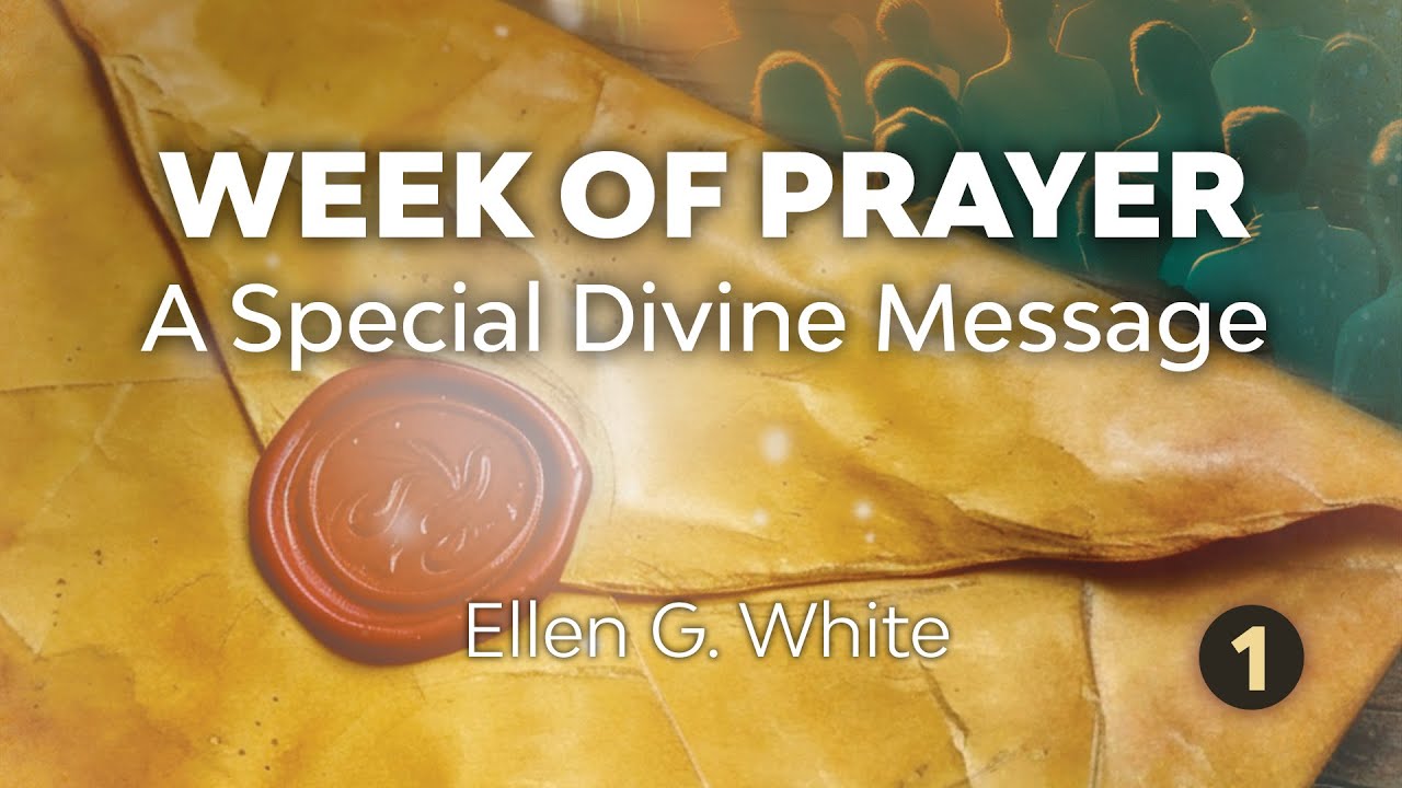 1. A Special Divine Message—Week of Prayer Reading