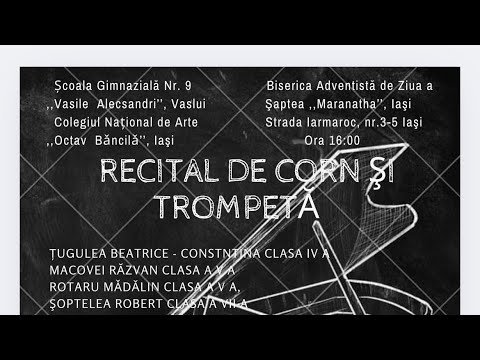 Recital trompeta si corn,  CNAOB Iasi Sc.9 Vaslui, prof. L. Agache, M. Aftaragaci, Olivia Cotruta