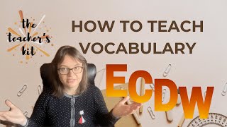 Teaching vocabulary: the ECDW framework