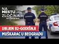 Ubijen 92 Godišnji Muškarac U Beogradu Na Mestu Zločina Sa Mašanom