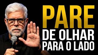 PARE DE OLHAR PARA O LADO | Pastor Cláudio Duarte