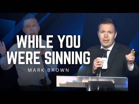 Mark Brown - WHILE YOU WERE SINNING