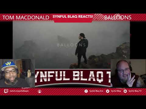 He is a Real One! Synful Blaq Reacts - Tom MacDonald - Balloons