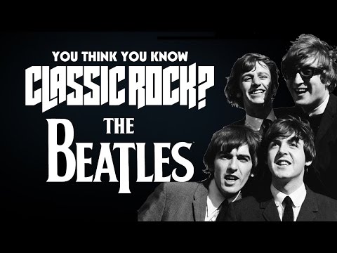 The Beatles - You Think You Know Classic Rock?