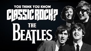 The Beatles - You Think You Know Classic Rock?