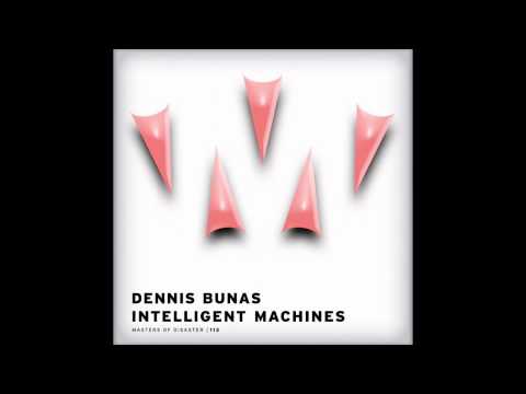 Dennis Bunas - Intelligent Machines (Original Mix) [Masters Of Disaster]
