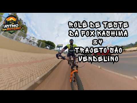 Rolê trajeto São Vendelino + Teste Fox Kashima 34/120mm StepCast