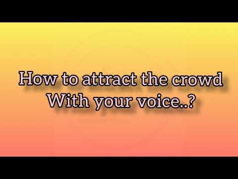 | How to attract the crowd with your voice | how to pitch your voice in front of people |