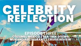 Celebrity Reflection - Sea Trek Diving Adventure, Murano Restaurant, Cruise Review