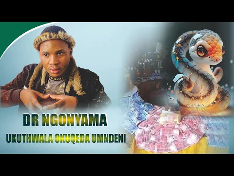 UKUTHWALA OKUQEDA UMNDENI . DR NGONYAMA
