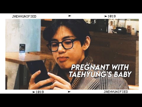 📼 bts imagine; pregnant with taehyung's baby