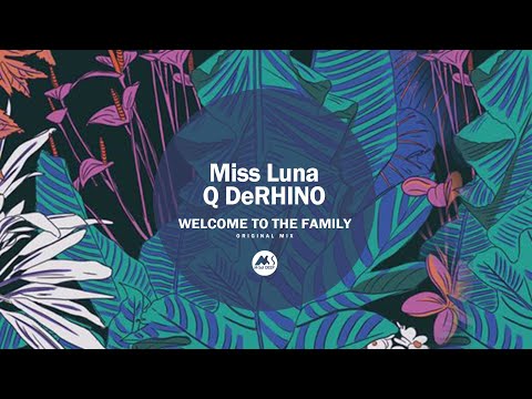 Miss Luna, Q DeRHINO - Welcome To The Family (Original Mix)