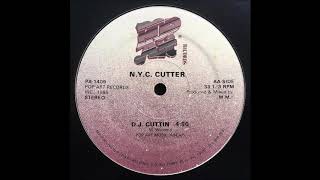 N.Y.C. Cutter ‎- D.J. Cuttin ( Pop Art Records 1985 )