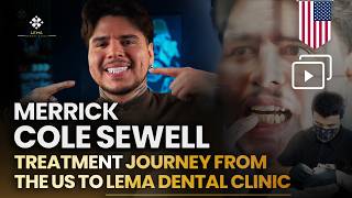 🤍 Merrick Cole Sewell Treatment Journey from the US to Lema Dental Clinic