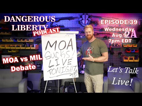 Dangerous Liberty Ep39 - MIL vs MOA Debate