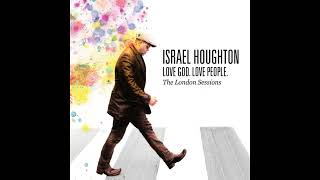 07   Israel Houghton   You Won&#39;t Let Go