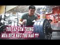 CÁCH TÔI TẬP GYM TRONG MÙA DỊCH