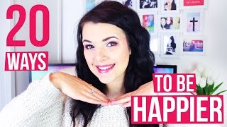 20 WAYS TO FEEL HAPPIER