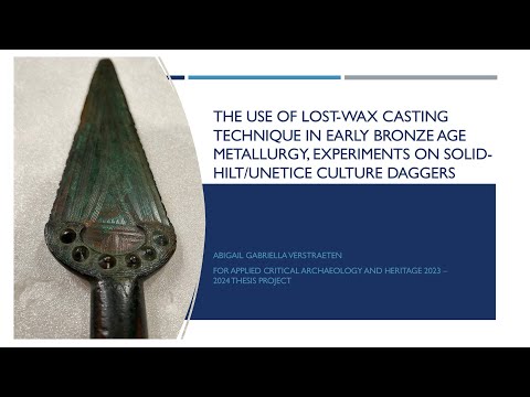 The Use of Lost-Wax Casting Technique in Early Bronze Age Metallurgy by Ms. Abigail G. Verstraeten