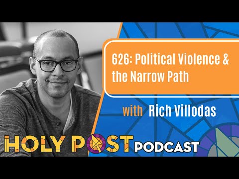 626: Political Violence & the Narrow Path with Rich Villodas