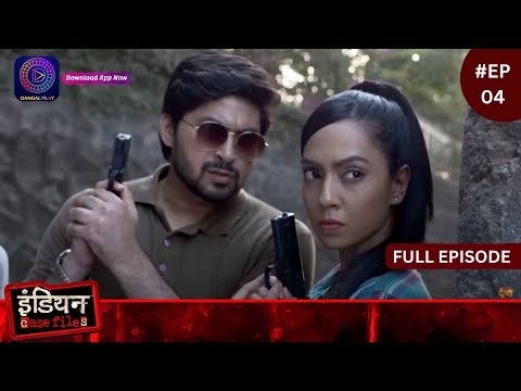 Indian Case File | Masumiyat Ki Taskari | Full Episode 04 | Dangal TV