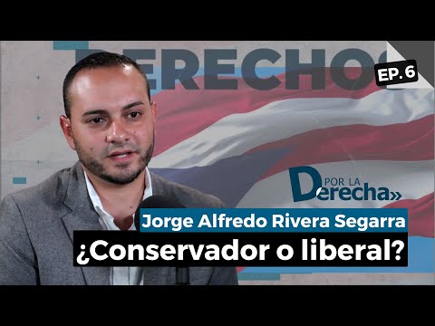 Jorge Alfredo Rivera Segarra ¿Conservador o liberal? - Por la Derecha