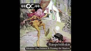 #88 | Rumpelstiltskin | Identity, the Daimon &amp; Naming the Shadow