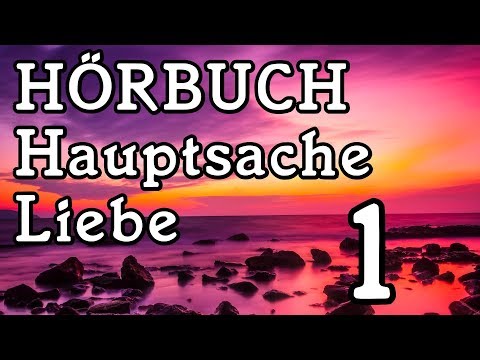 ► HÖRBUCH HAUPTSACHE LIEBE VON AXEL BURKART (TEIL 1) - EINSTIMMUNG